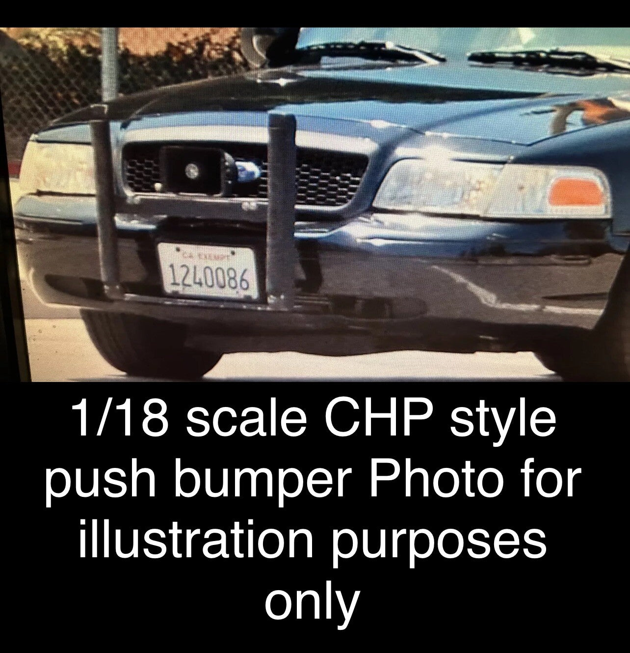 1/18 CHP Style Push Bumper For Motormax Crown Vic California Highway Patrol12